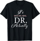 It's Miss Ms Mrs Dr Actually Doctor Appreciation Graduation T-Shirt - T-Shirt | Black