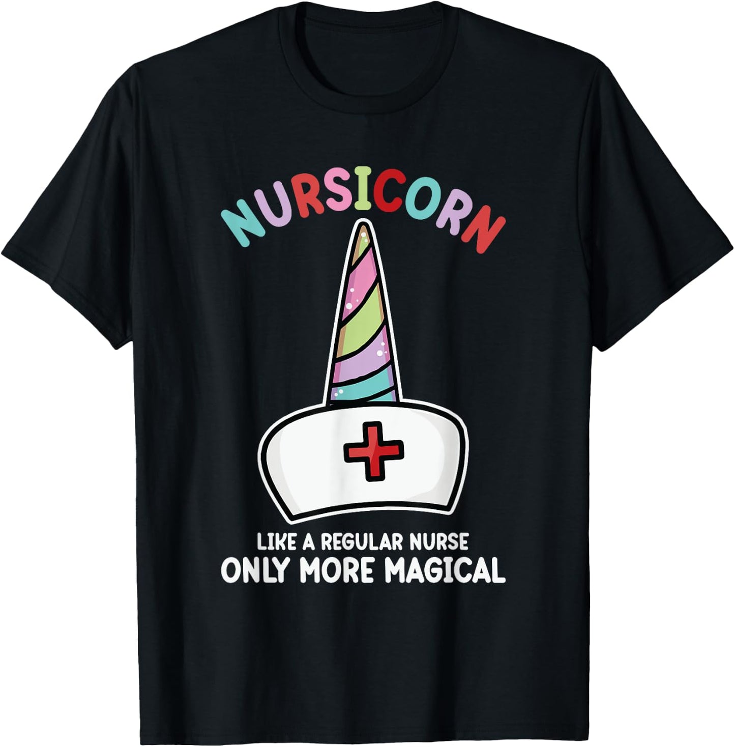 Unicorn Nurse Funny Nursicorn Rainbow Nursing Life Women Men T-Shirt - T-Shirt | Black