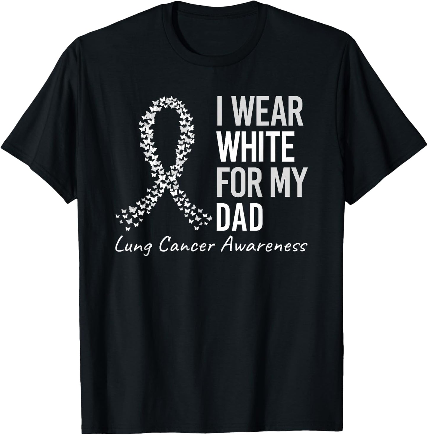 I Wear White For My Dad Lung Cancer Awareness White Ribbon T-Shirt - T-Shirt | Black