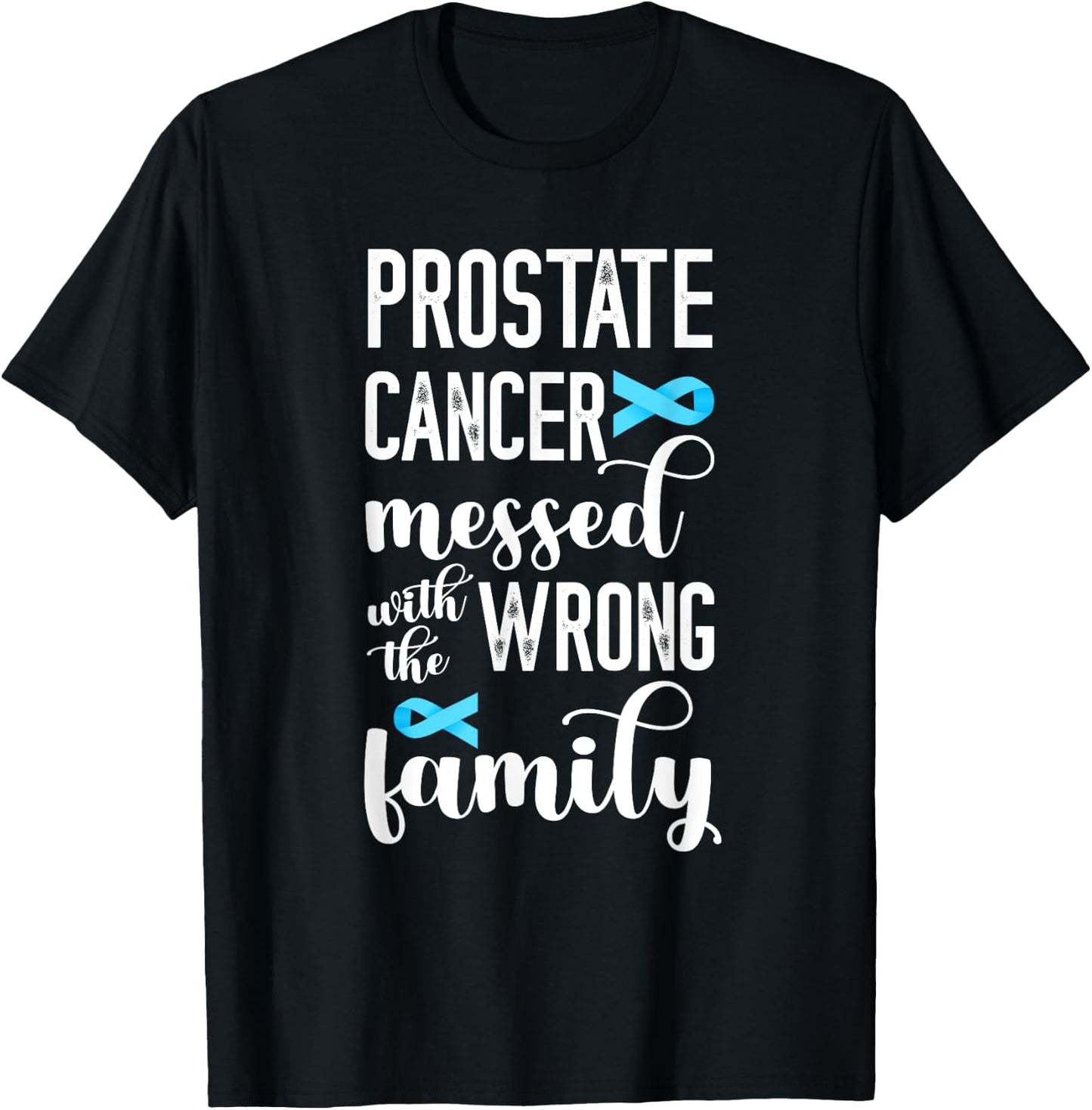 Prostate Cancer Messed Wrong Family Prostate Cancer Support T-Shirt - T-Shirt | Black