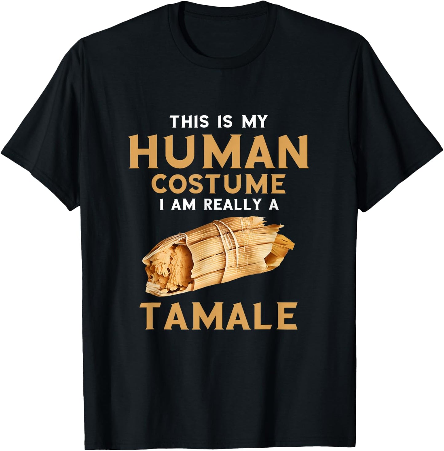 Tamale Human Costume Tamales Lover Mexican Food T-Shirt - T-Shirt | Black