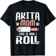 Akita Mom This Is How I Roll - Dog Trainer Pet Owner Breeder T-Shirt - T-Shirt | Black
