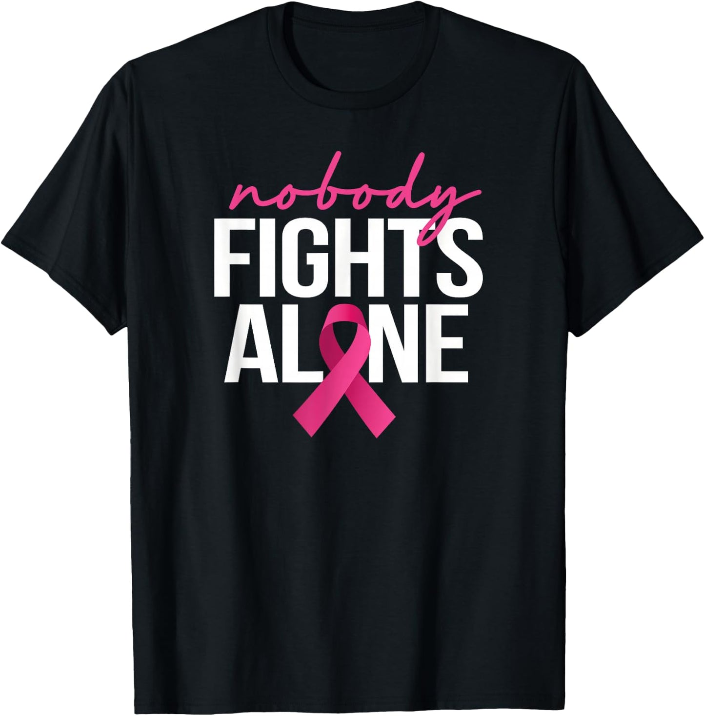 Nobody Fights Alone Breast Cancer Awareness Month Pink T-Shirt - T-Shirt | Black