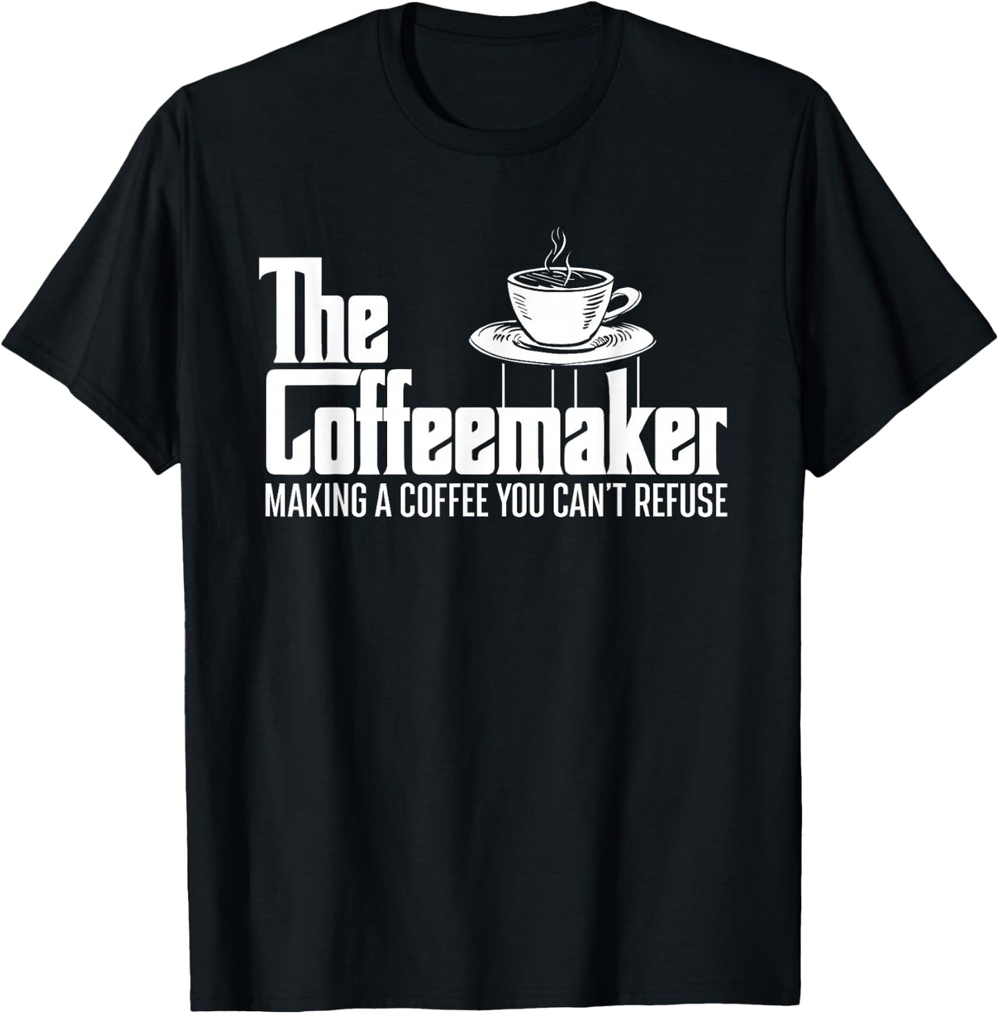 The Coffeemaker Making A Coffee You Can't Refuse - Barista T-Shirt - T-Shirt | Black