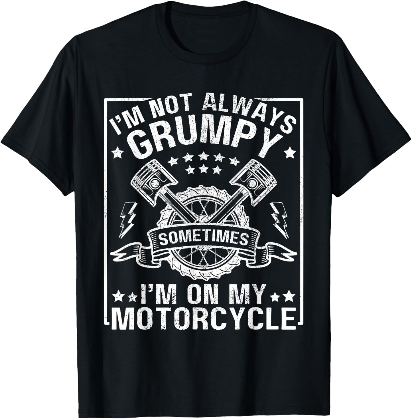 I'm Not Always Grumpy, Sometimes I'm On My Motorcycle Men T-Shirt - T-Shirt | Black