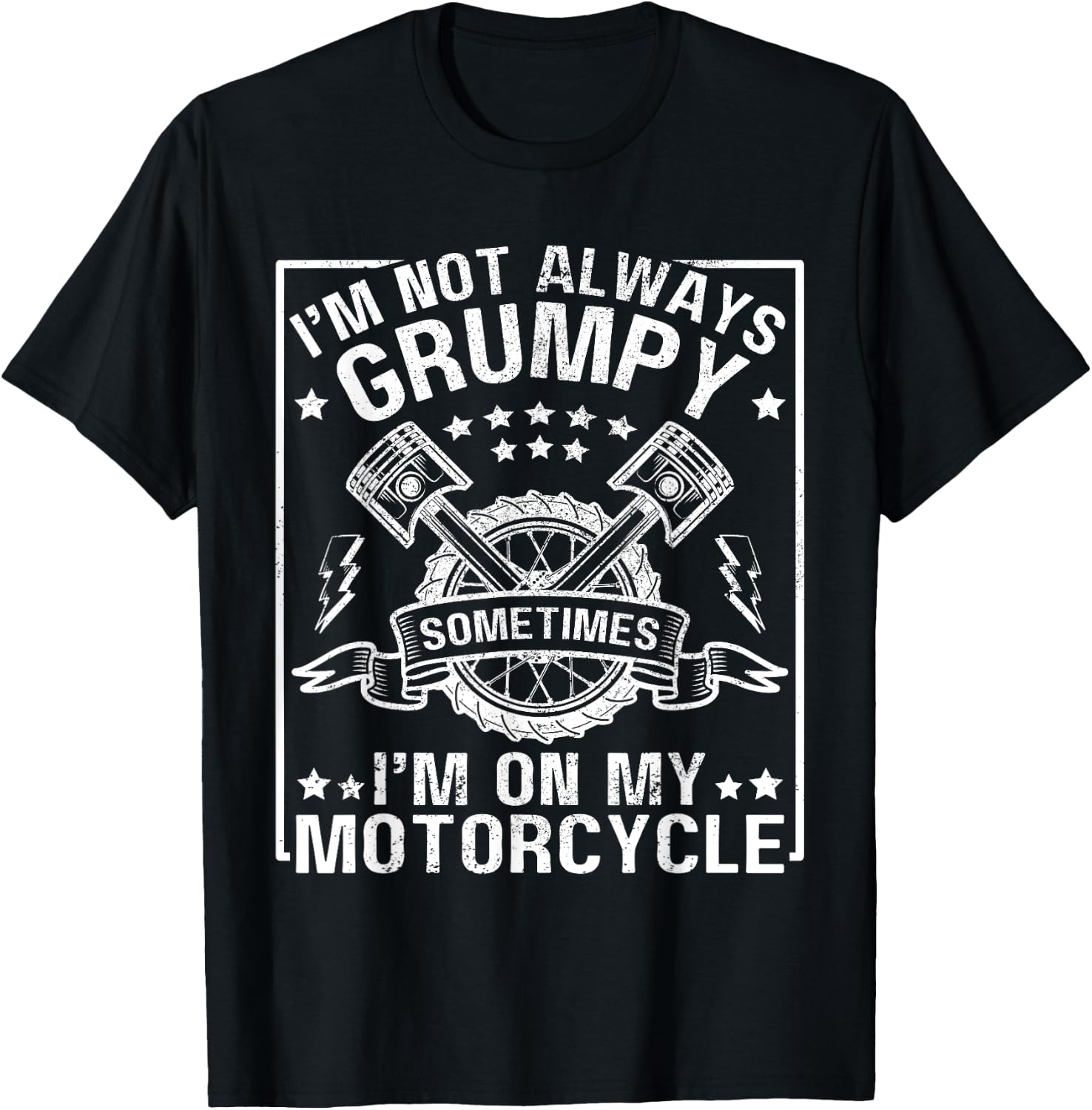 I'm Not Always Grumpy, Sometimes I'm On My Motorcycle Men T-Shirt - T-Shirt | Black