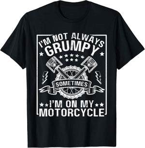 I'm Not Always Grumpy, Sometimes I'm On My Motorcycle Men T-Shirt - T-Shirt | Black