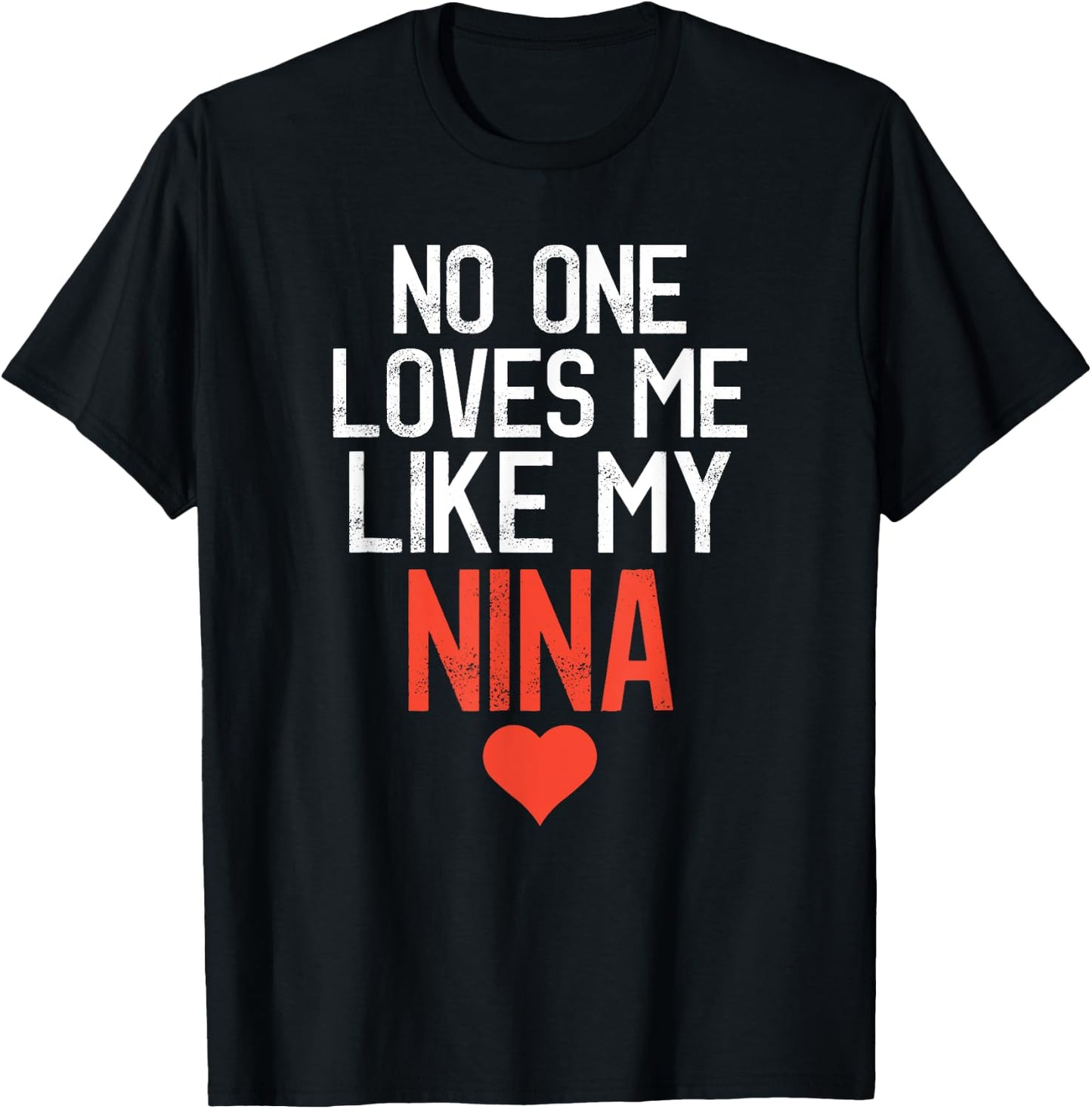 No One Loves Me Like My Nina Birthday Party T-Shirt - T-Shirt | Black