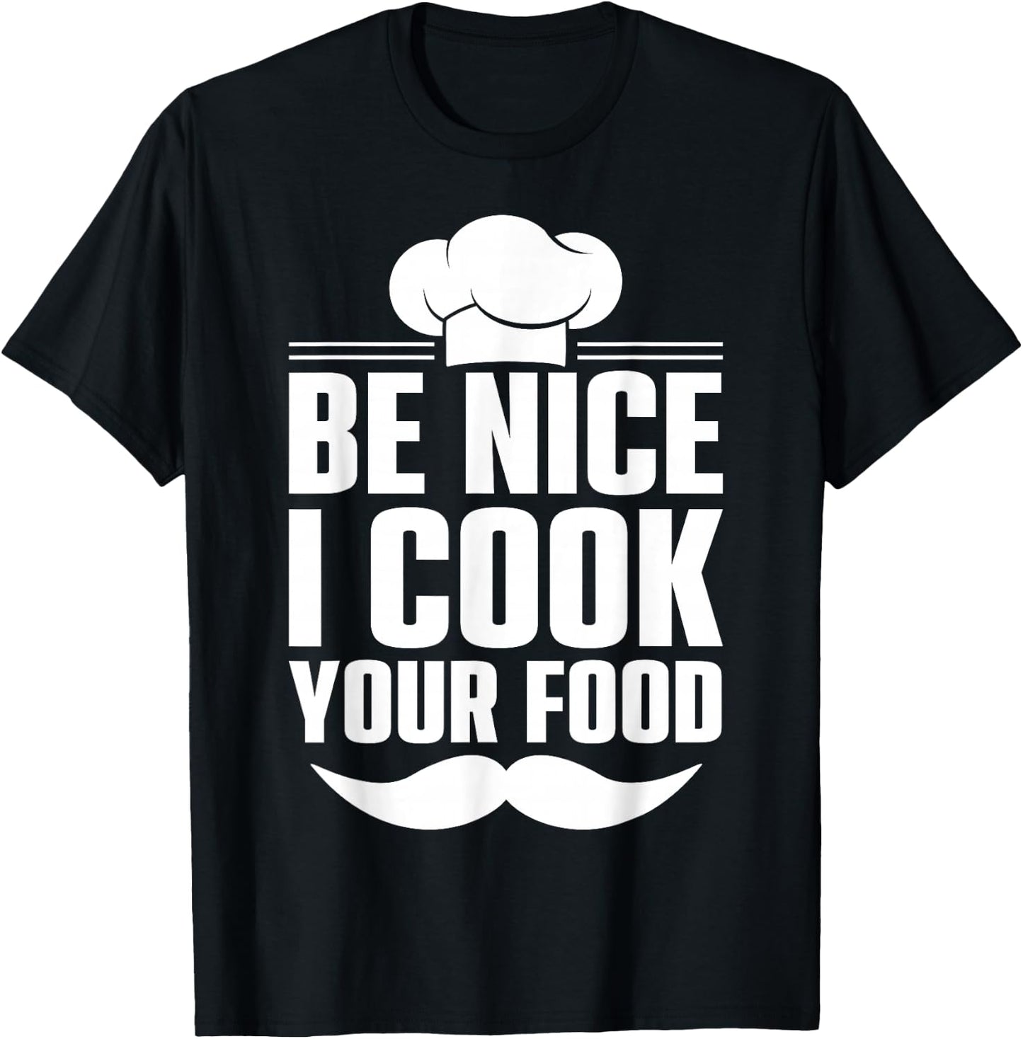 Be Nice I Cook Your Food T-Shirt - T-Shirt | Black