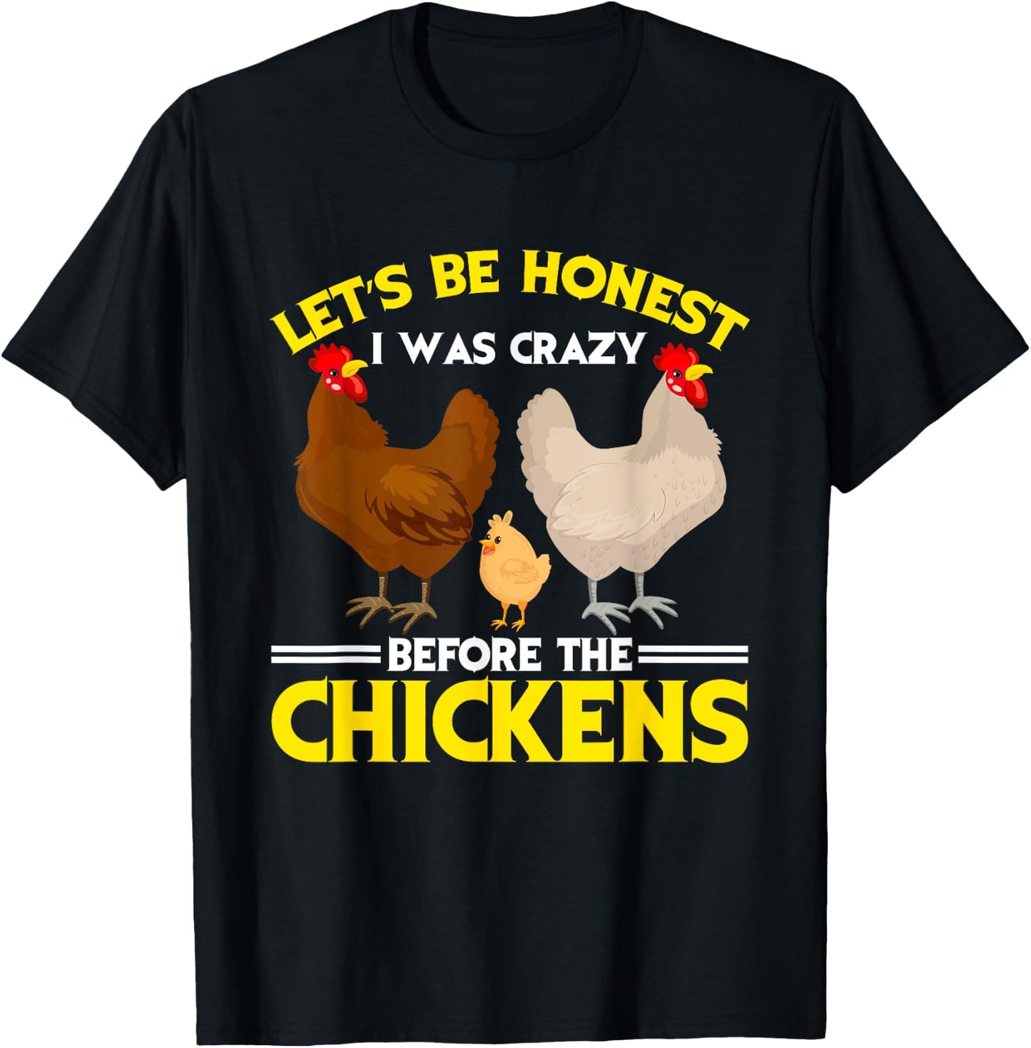Funny Crazy Chicken Lady Let's Be Honest I Was Crazy Before T-Shirt - T-Shirt | Black