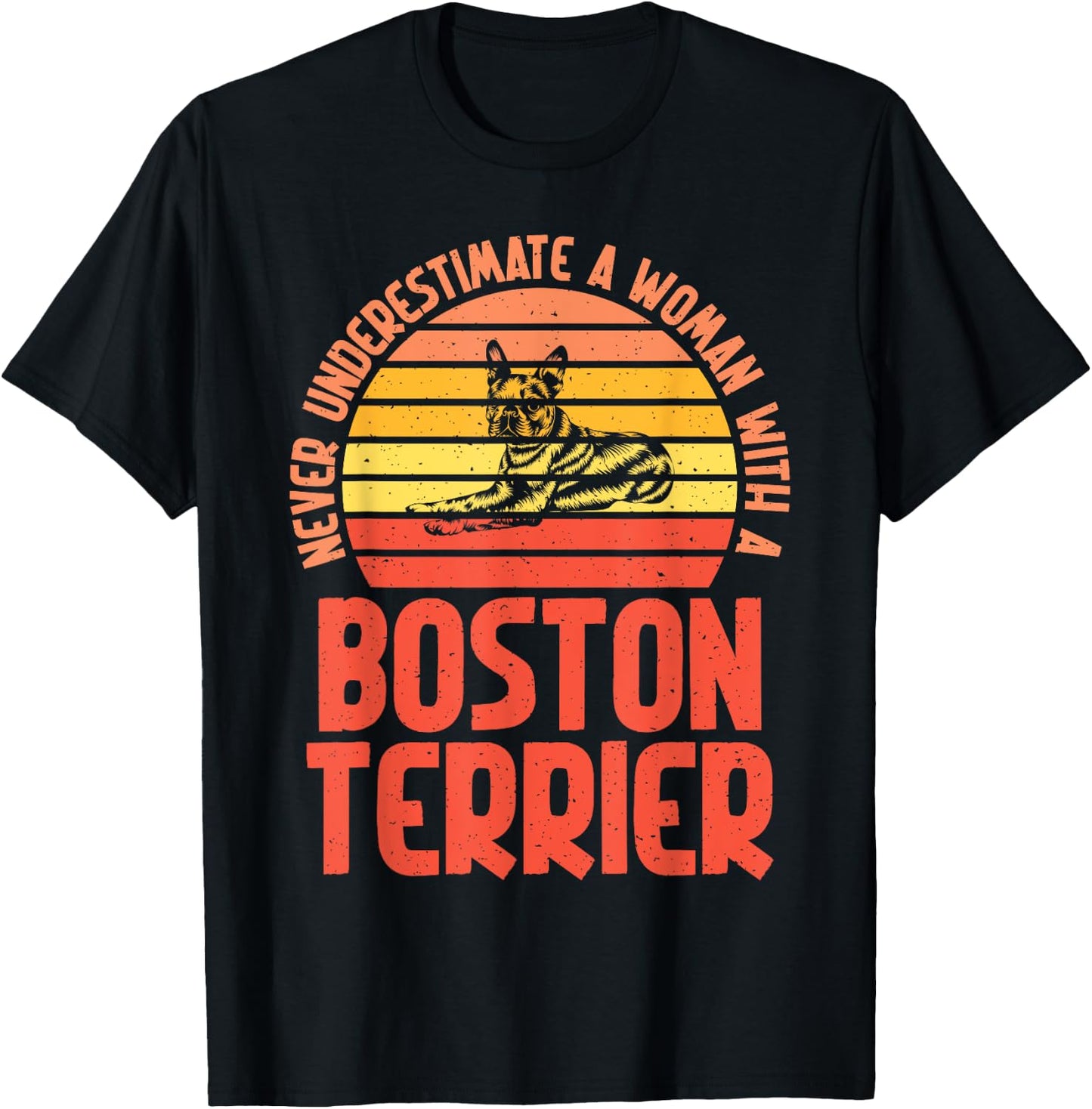 Never underestimate a Woman with a Boston Terrier T-Shirt - T-Shirt | Black