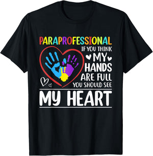 Paraprofessional - If You Think My Hands Full See My Heart T-Shirt - T-Shirt | Black