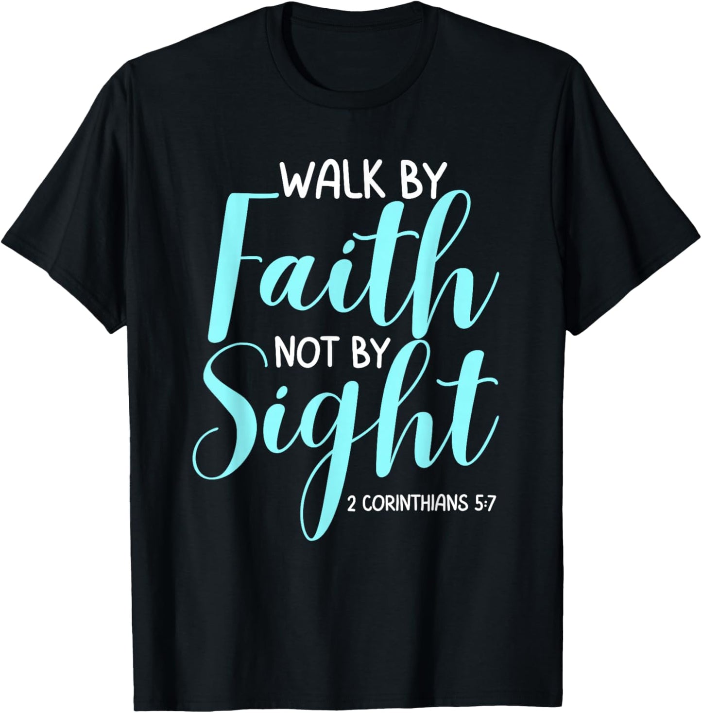 Walk By Faith Not By Sight Bible Verse Women T-Shirt - T-Shirt | Black