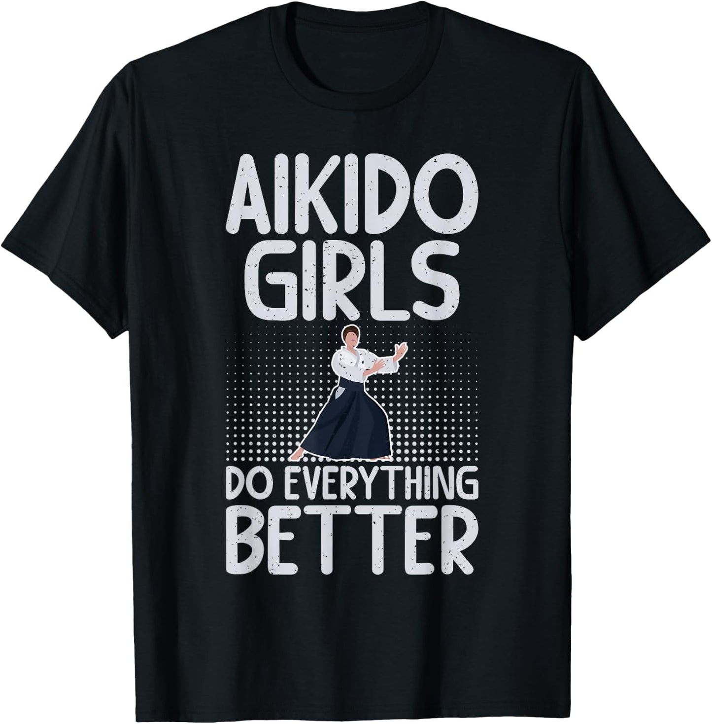 Aikido Girls do everything better Aikido T-Shirt - T-Shirt | Black