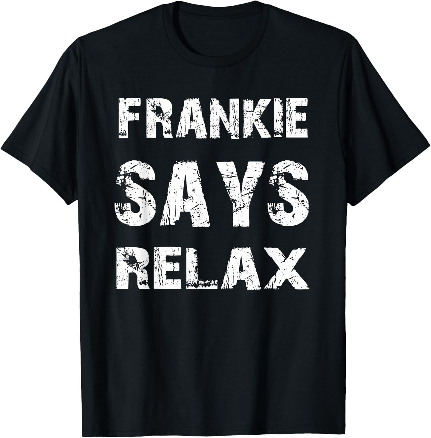 Relax Frankie Funny T-Shirt - T-Shirt | Black