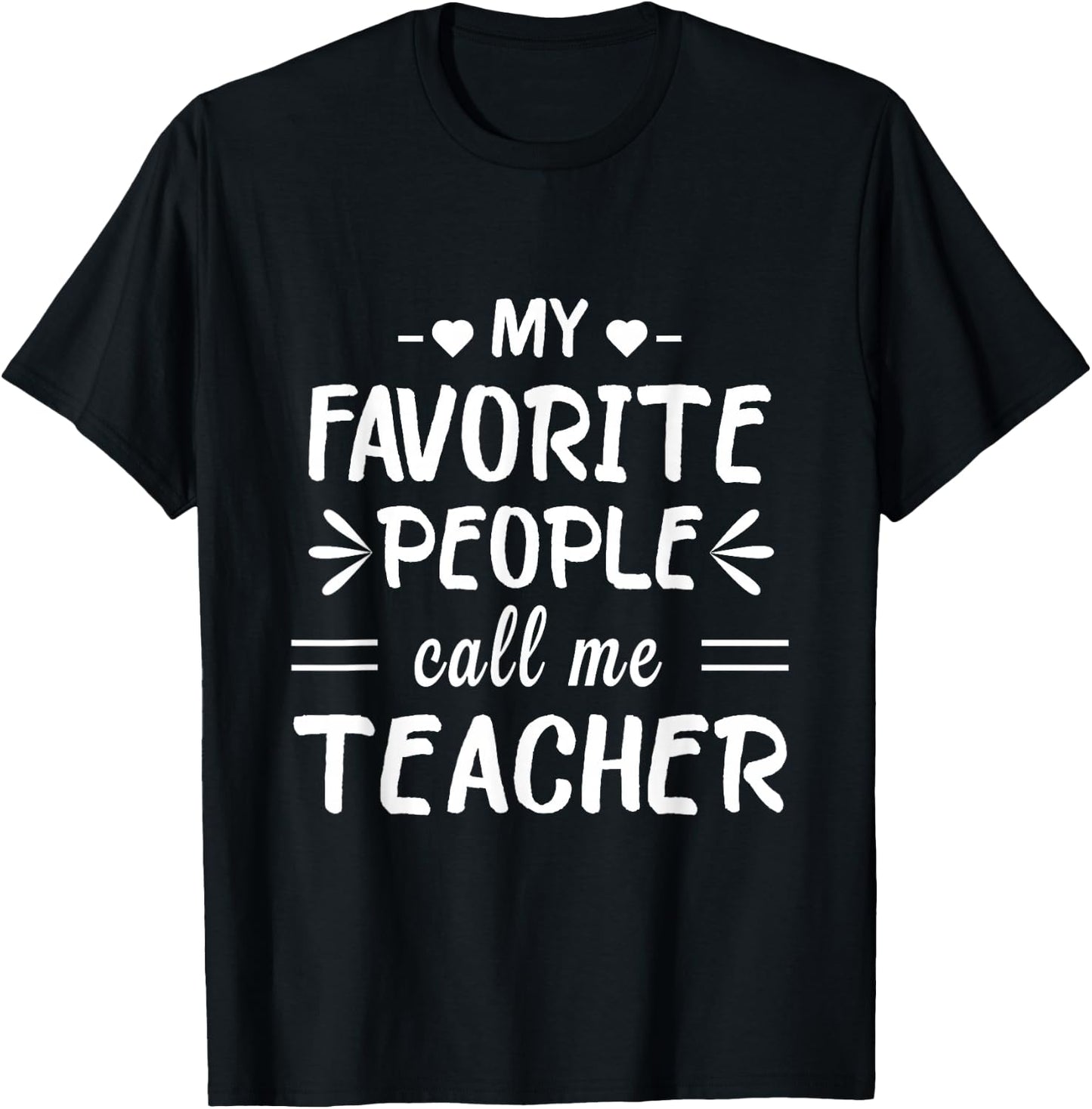 My Favorite People Call Me Teacher T-Shirt - T-Shirt | Black