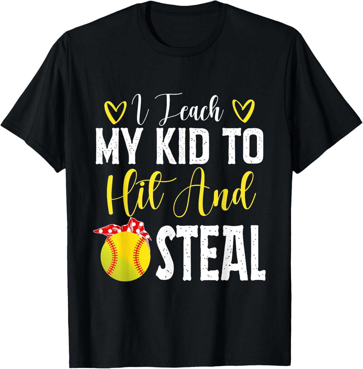 I Teach My Kids To Hit and Steal T-Shirt - T-Shirt | Black