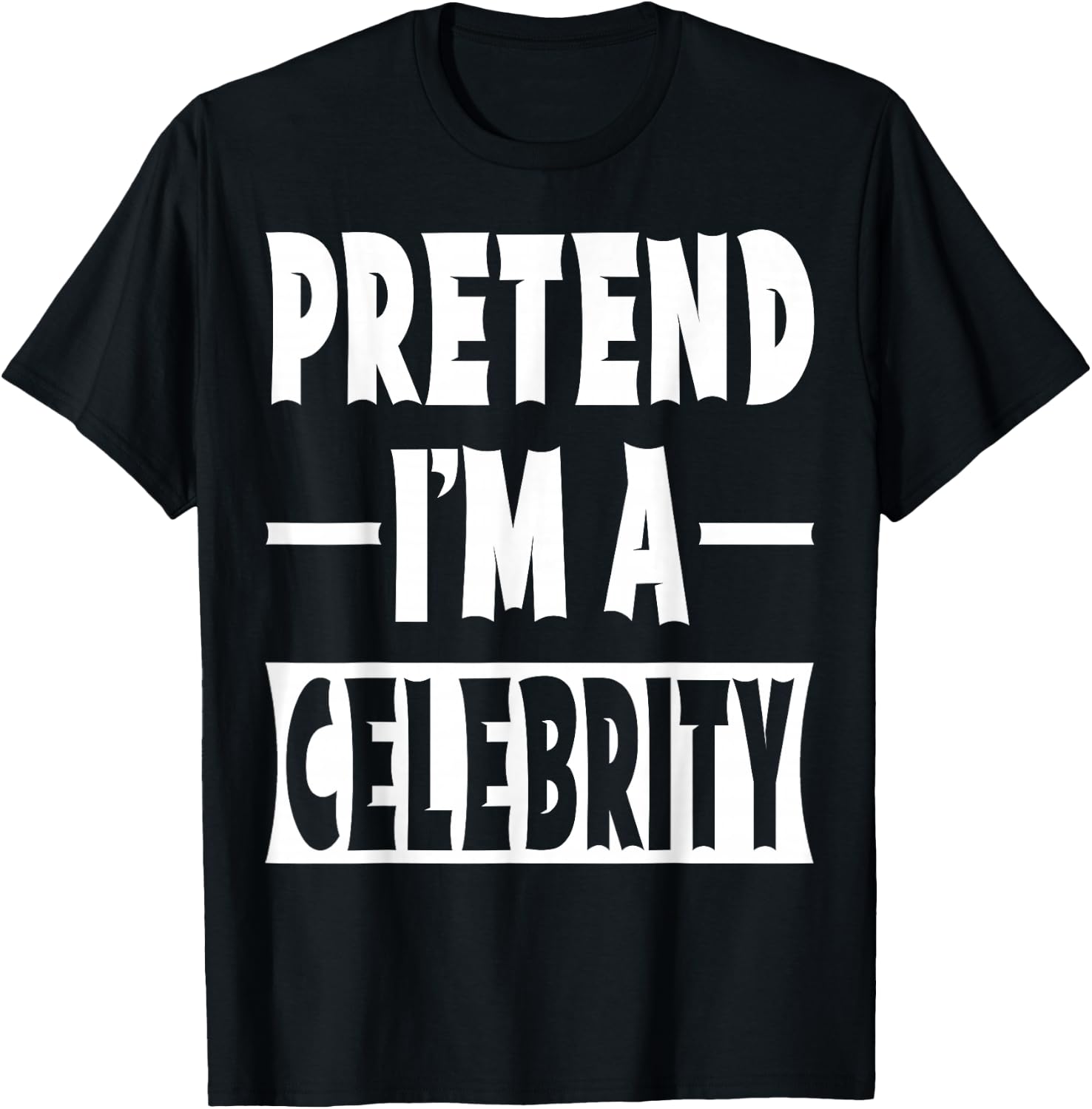 Pretend I'm A Celebrity Costume Party Halloween Celebrity T-Shirt - T-Shirt | Black
