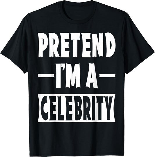 Pretend I'm A Celebrity Costume Party Halloween Celebrity T-Shirt - T-Shirt | Black