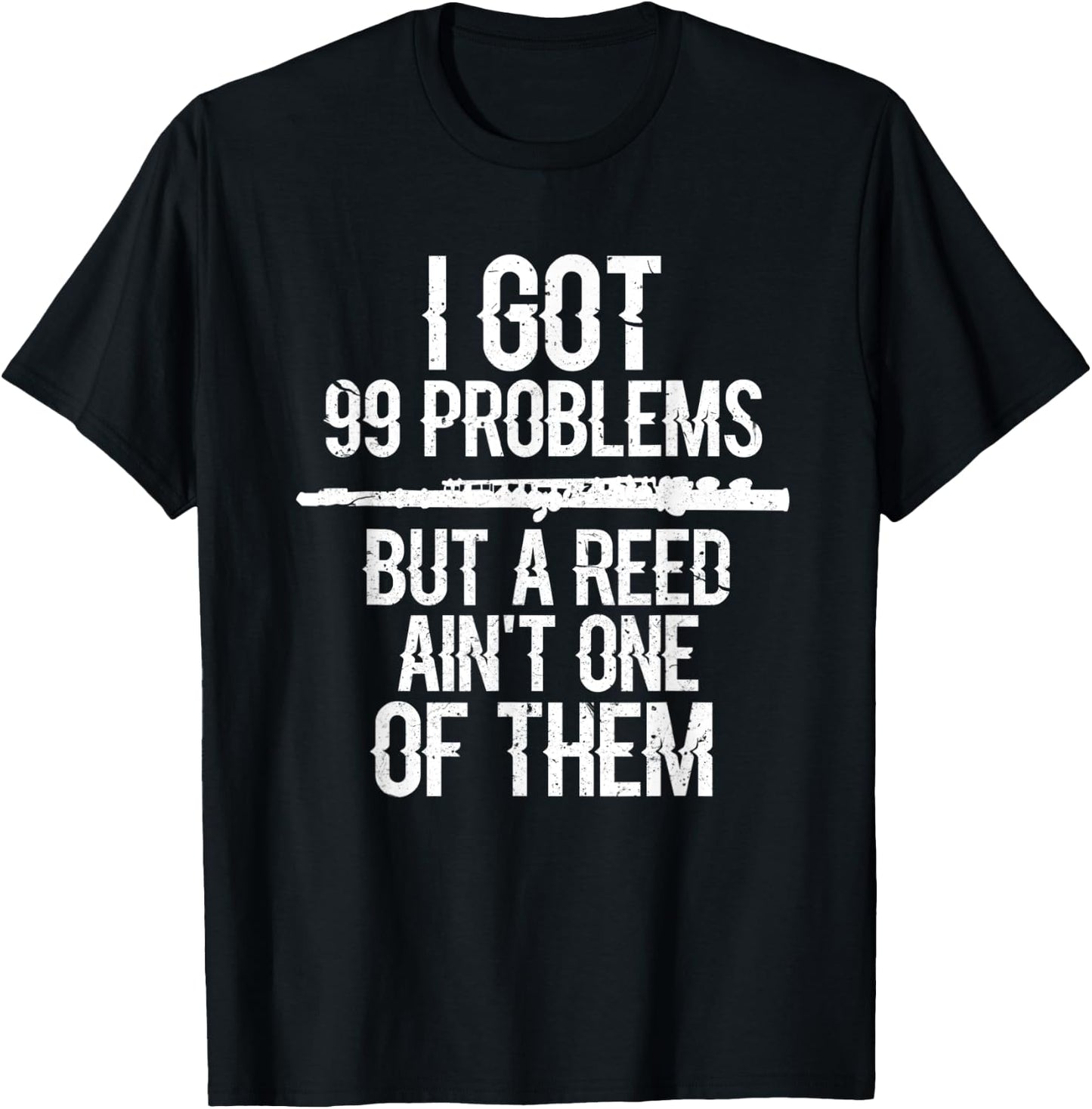 Flute I Got 99 Problems Flute Player Flutist Musician Grunge T-Shirt - T-Shirt | Black