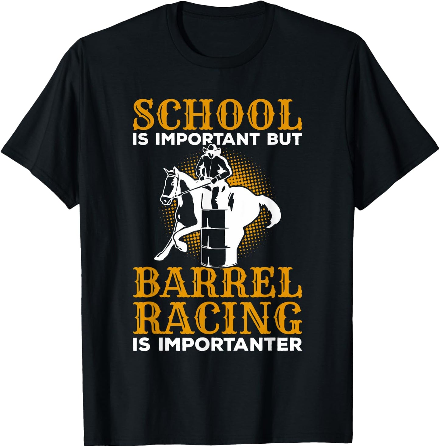 School Is Important But Barrel Racing Is Importanter T-Shirt - T-Shirt | Black