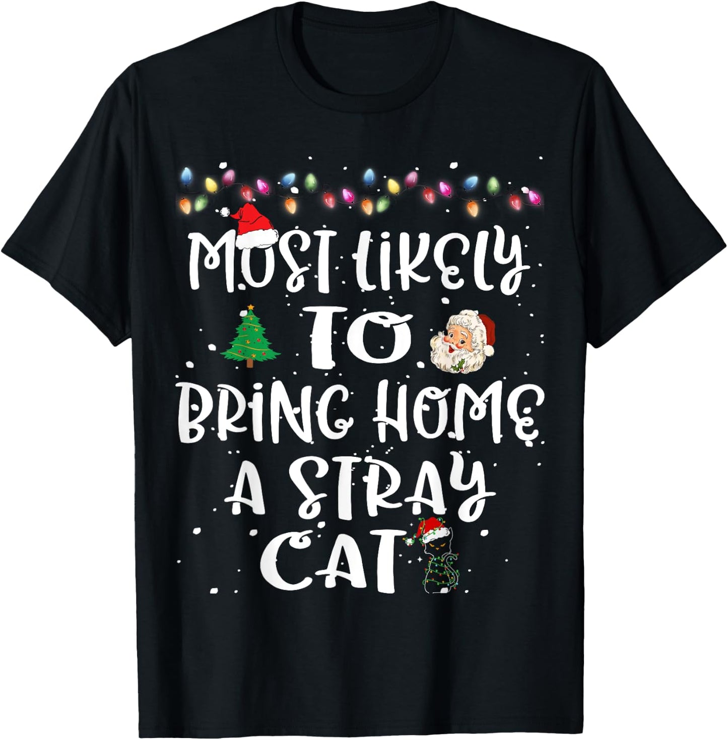 Most Likely To Bring Home Stray Cat Animal Christmas Family Men Women Kids T-Shirt - T-Shirt | Black
