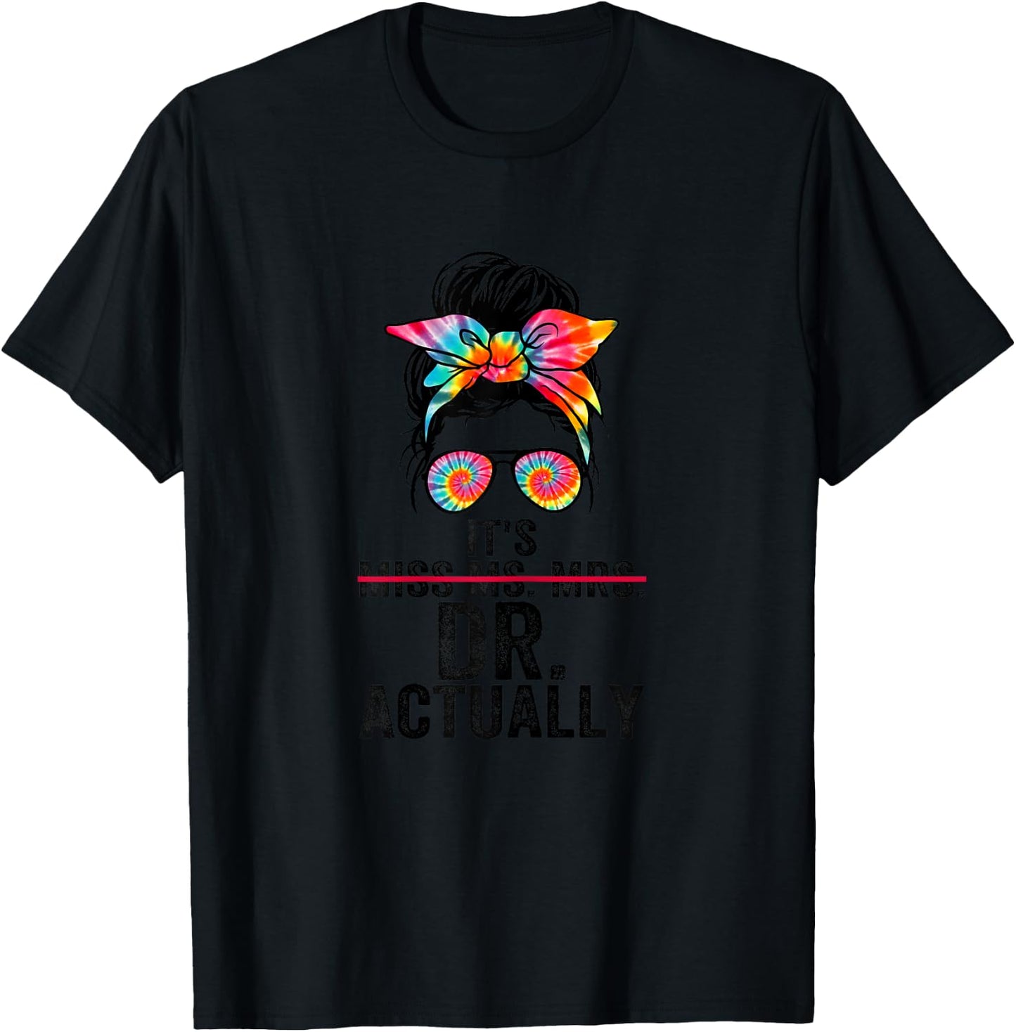 It's Miss Ms Mrs Dr Actually Doctor graduation Appreciation T-Shirt - T-Shirt | Black