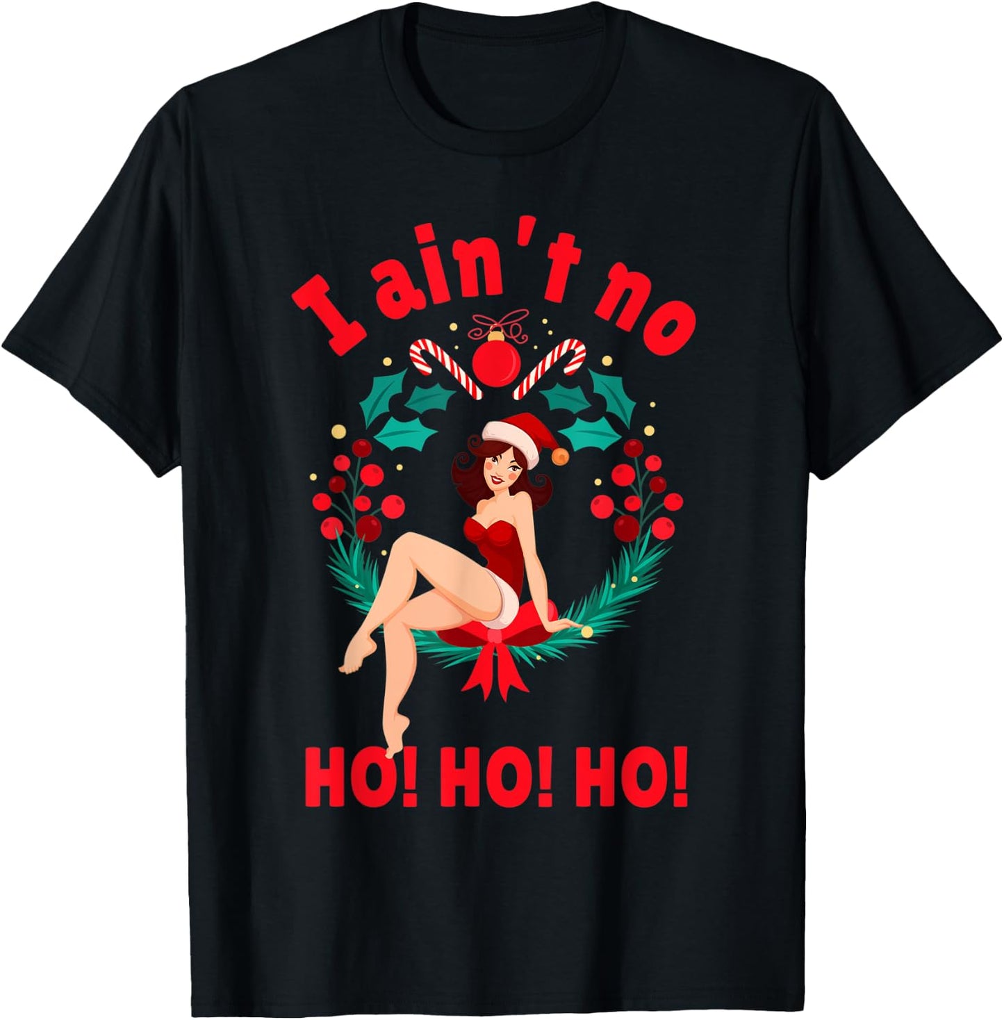 I Aint no Ho Ho Ho Shirt I Ain't no Ho Ho Ho T-Shirt - T-Shirt | Black
