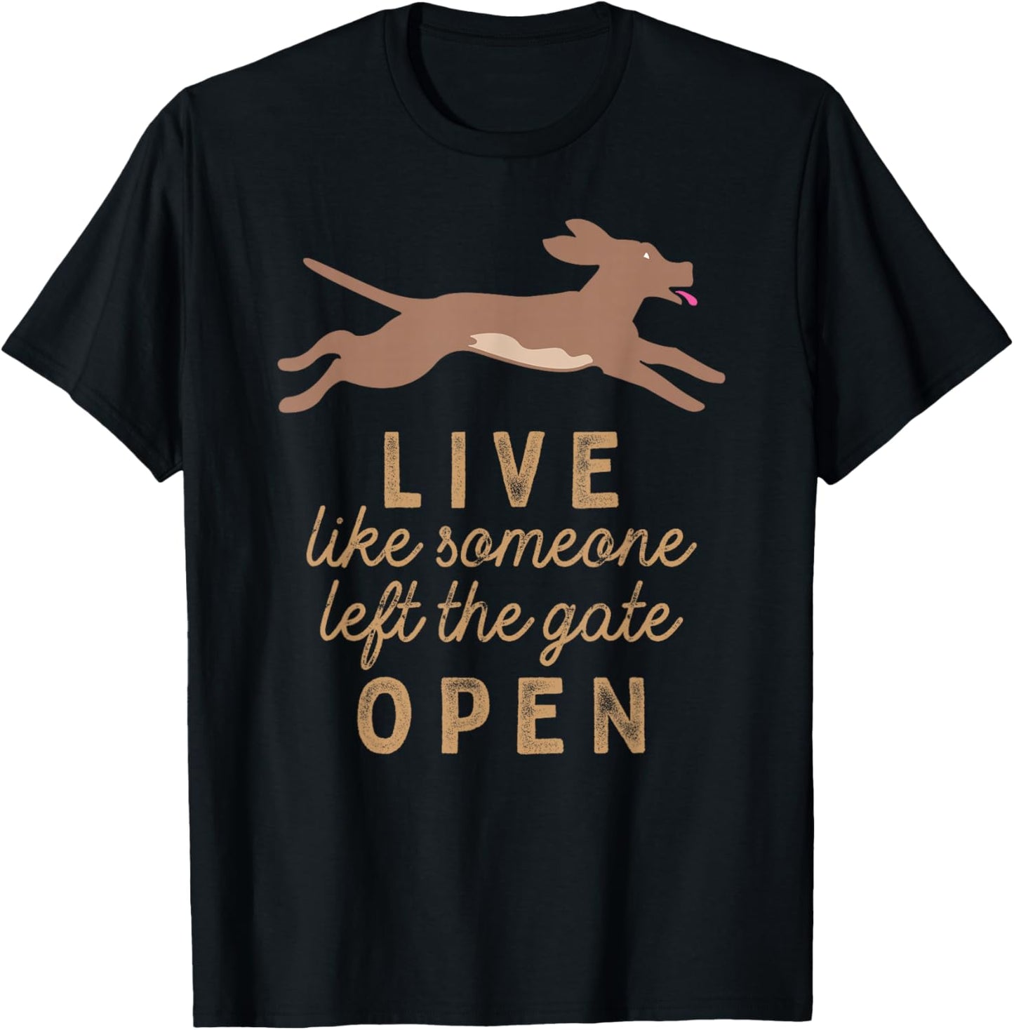 Live like someone left the gate open! T-Shirt - T-Shirt | Black