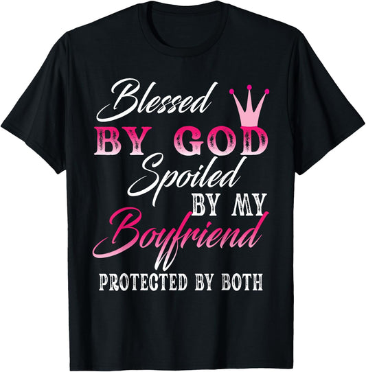 Blessed By God Spoiled By My Boyfriend Protected By Both T-Shirt - T-Shirt | Black
