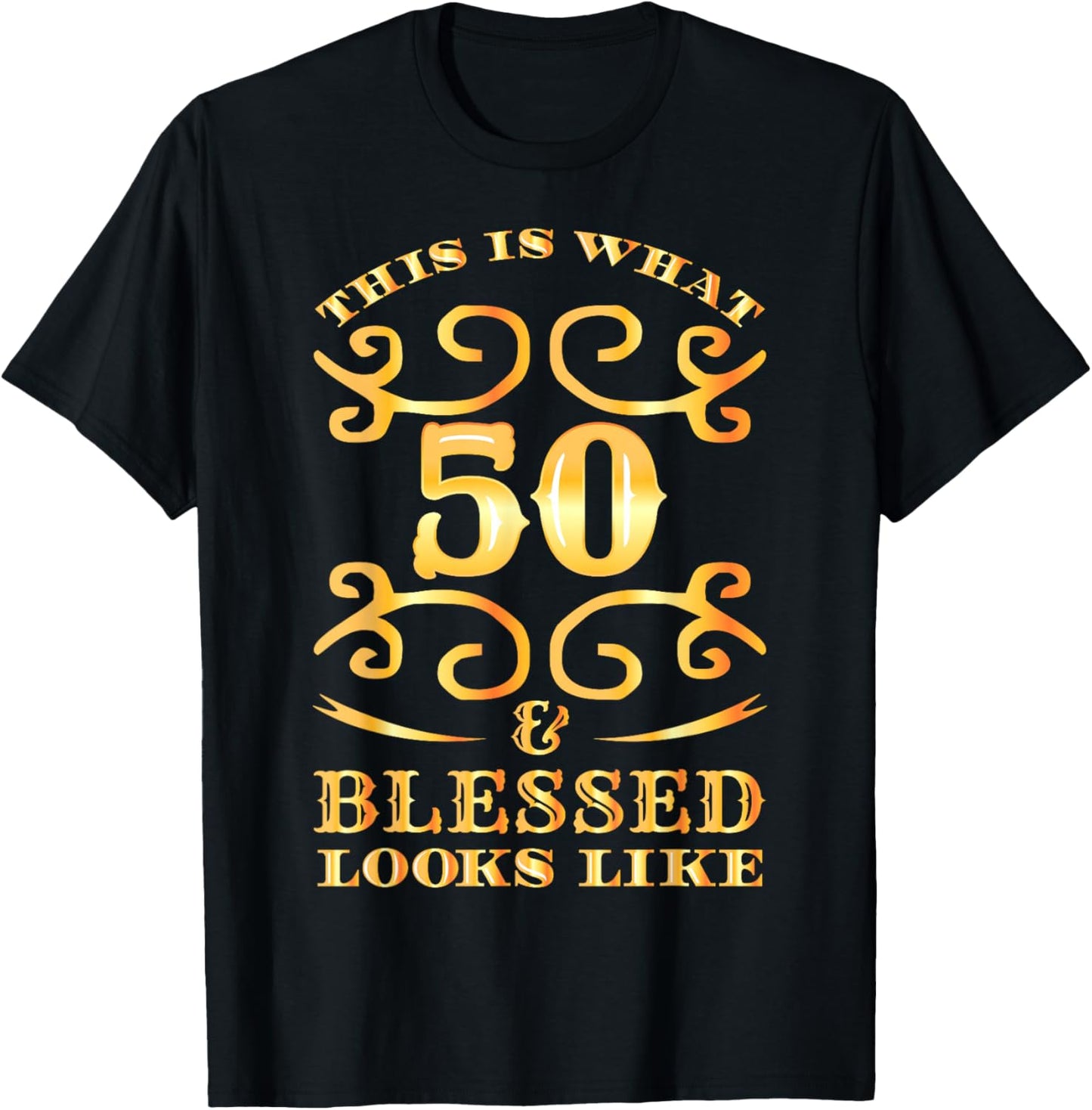 This Is What 50 And Blessed Looks Like 50th Birthday T-Shirt - T-Shirt | Black