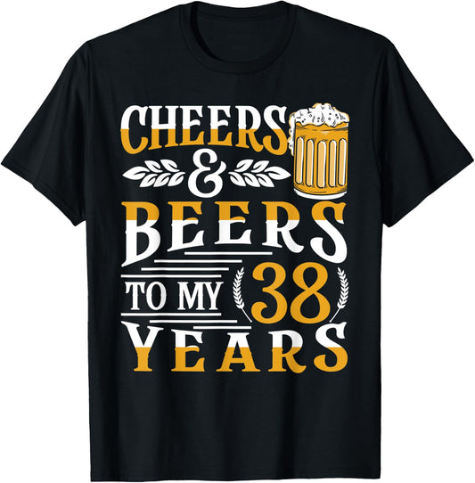 Cheers And Beers To My 38 Years 38th Birthday T-Shirt - T-Shirt | Black