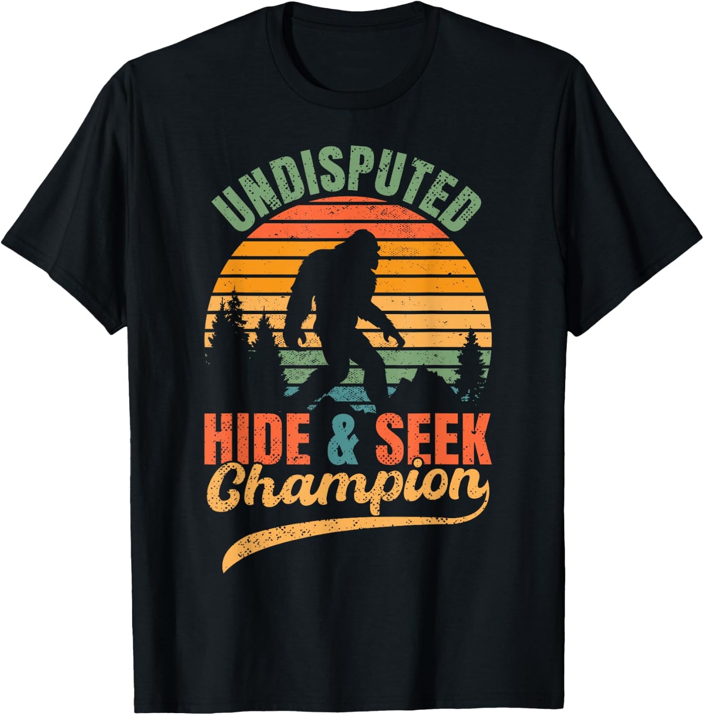 Bigfoot Undisputed Hide & Seek Champion Funny Sasquatch T-Shirt - T-Shirt | Black