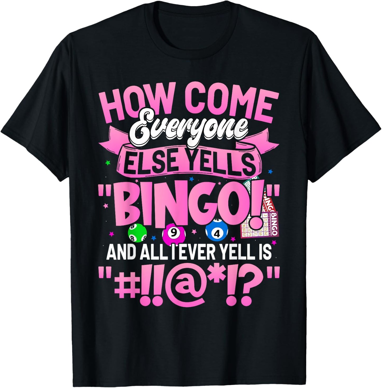 How Come Everyone Else Yells Bingo Funny Lucky Bingo Women T-Shirt - T-Shirt | Black