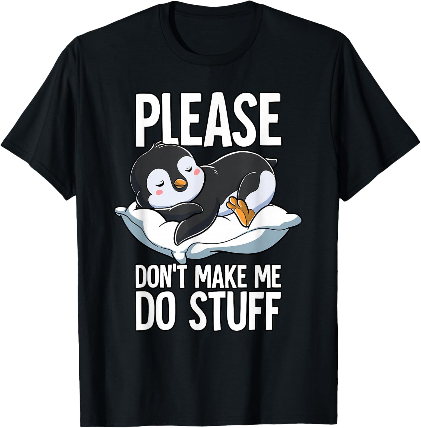 Please Dont Make Me Do Stuff Penguin T-Shirt - T-Shirt | Black