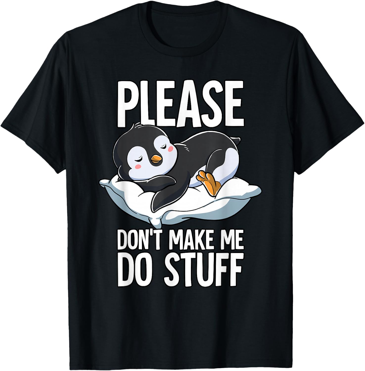 Please Dont Make Me Do Stuff Penguin T-Shirt - T-Shirt | Black