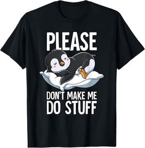 Please Dont Make Me Do Stuff Penguin T-Shirt - T-Shirt | Black