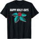 Happy Holly-Days Holiday Christmas Holly Berries T-Shirt - T-Shirt | Black