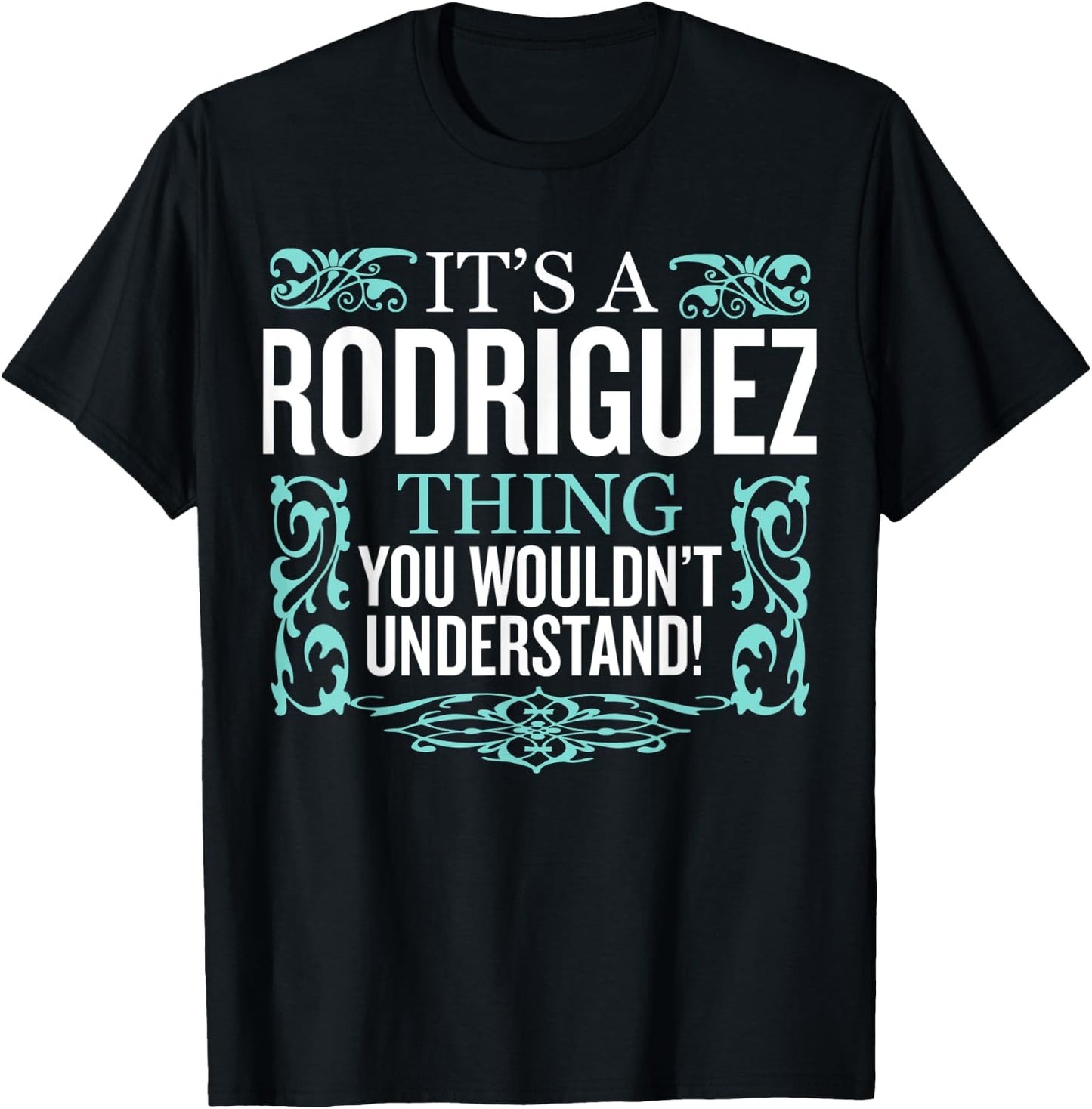 It's Rodriguez Thing You Wouldn't Understand Funny Men Women T-Shirt - T-Shirt | Black