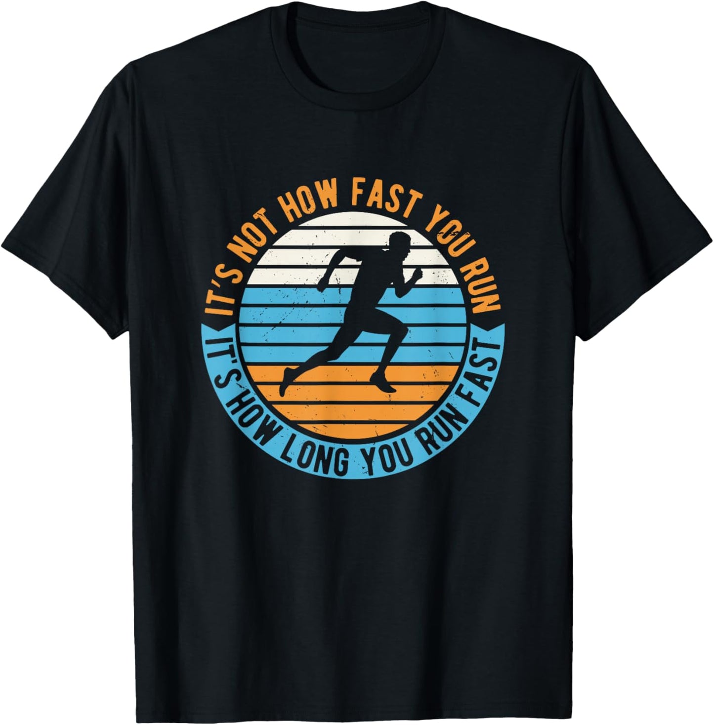 It's Not How Fast Your Run It's How Long You Run Fast T-Shirt - T-Shirt | Black