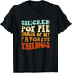 Chicken Pot Pie Three Of My Favorite Things Funny Pot Pie T-Shirt - T-Shirt | Black