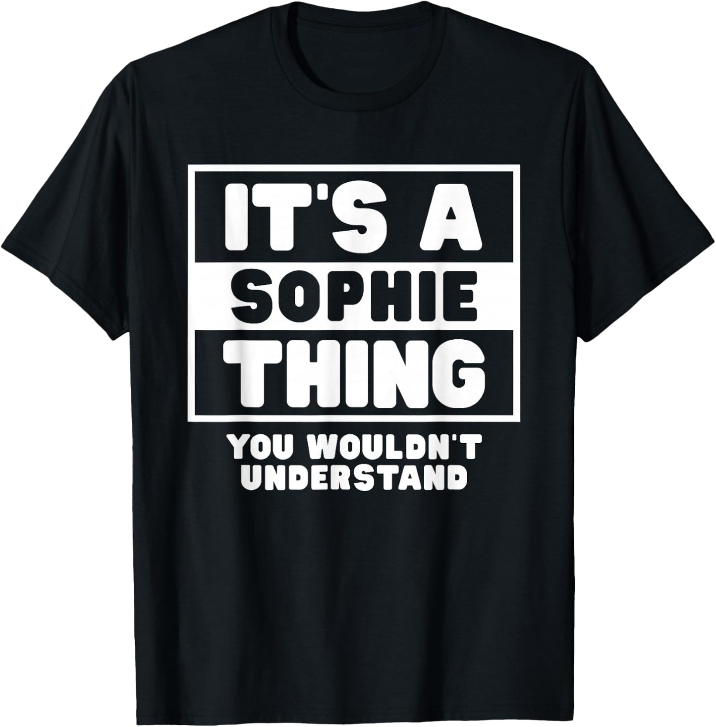 It's A Sophie Thing You Wouldn't Understand Sophie Name T-Shirt - T-Shirt | Black