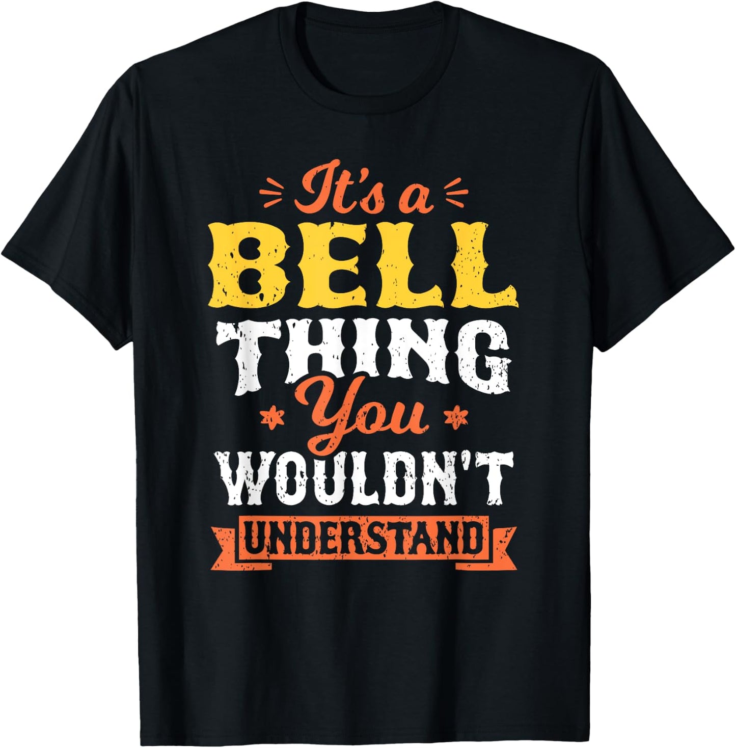 It's A Bell Thing You Wouldn't Understand Last Name Surname T-Shirt - T-Shirt | Black