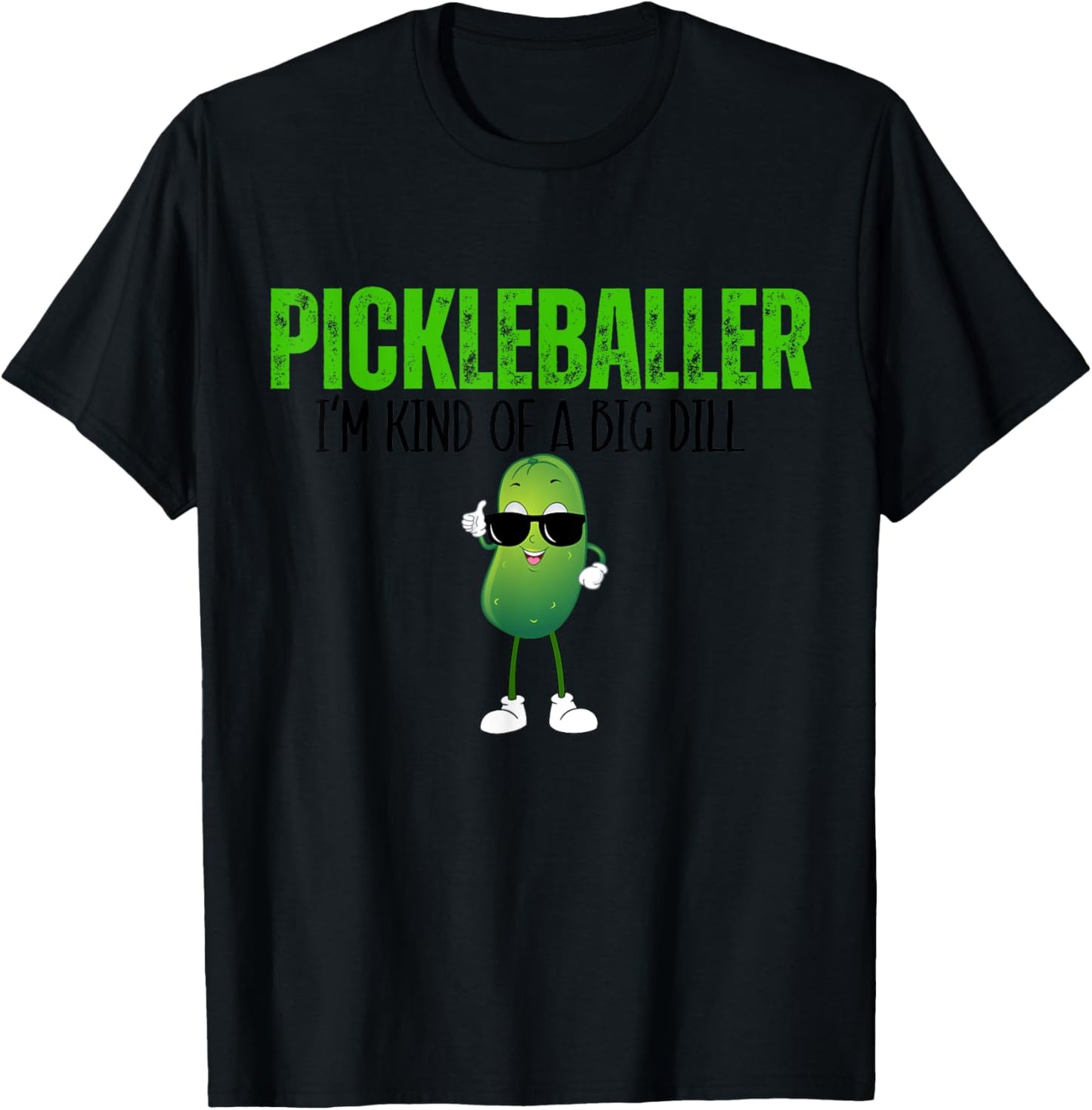 Funny Pickleballer I'm Kind of a Big Dill Pickleball Lover T-Shirt - T-Shirt | Black