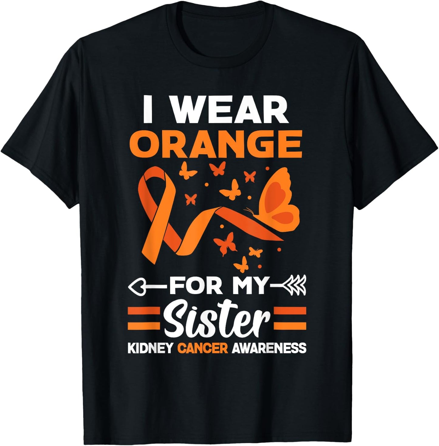 I Wear Orange For My Sister Kidney Cancer Orange Ribbon T-Shirt - T-Shirt | Black