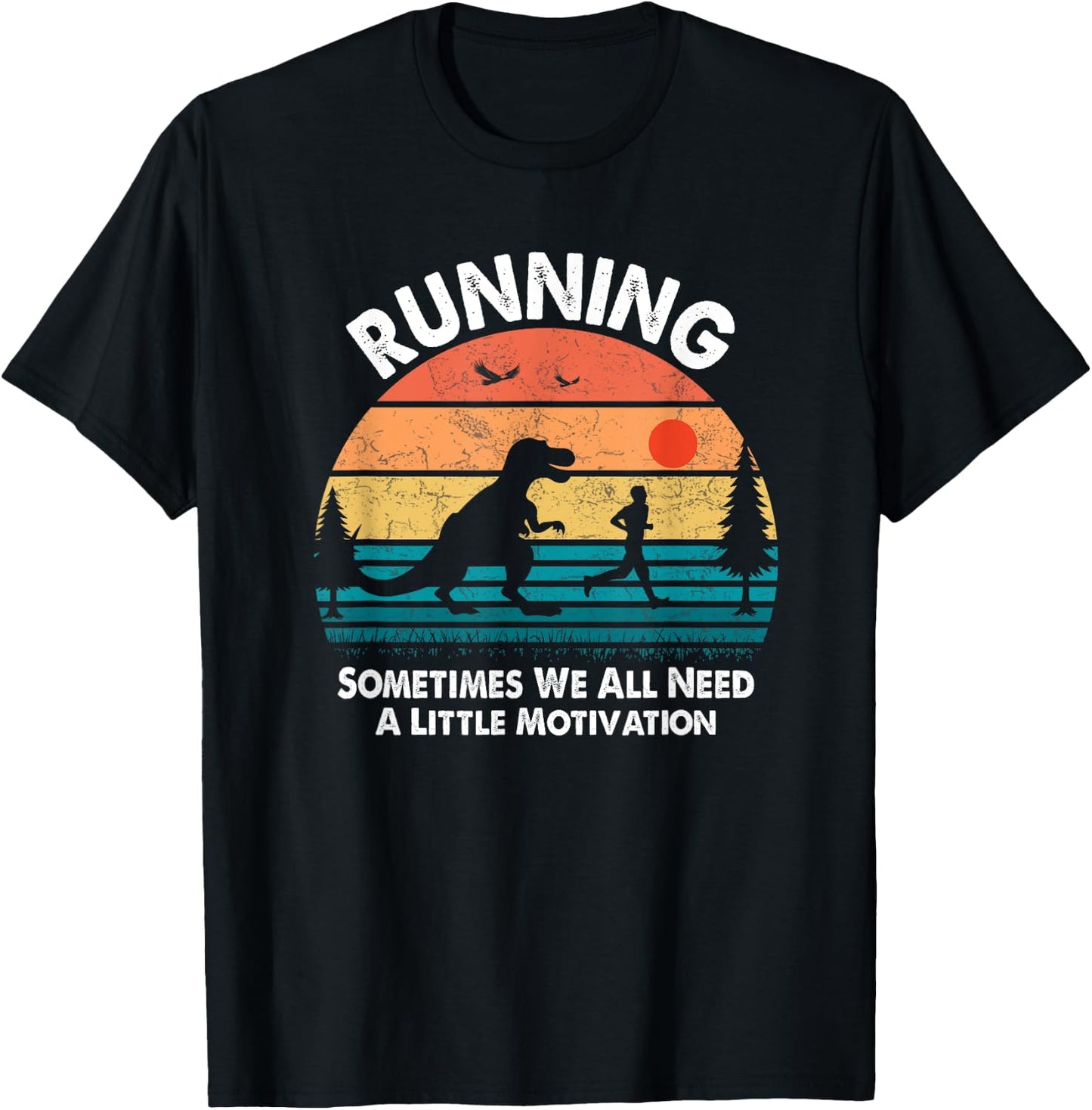 Dinosaur Running Sometimes We All Need A Little Motivation T-Shirt - T-Shirt | Black