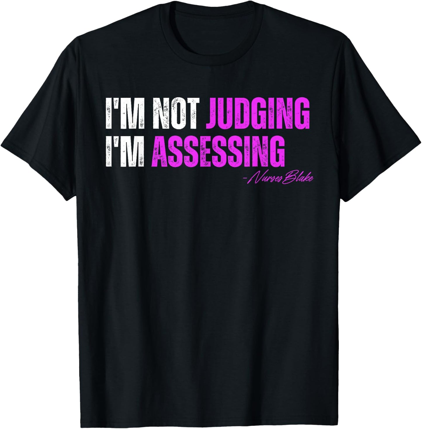 funny nurse I'm Not Judging I'm Assessing T-Shirt - T-Shirt | Black