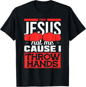 Try Jesus not Me Cause I throw Hands Boxing T-Shirt - T-Shirt | Black