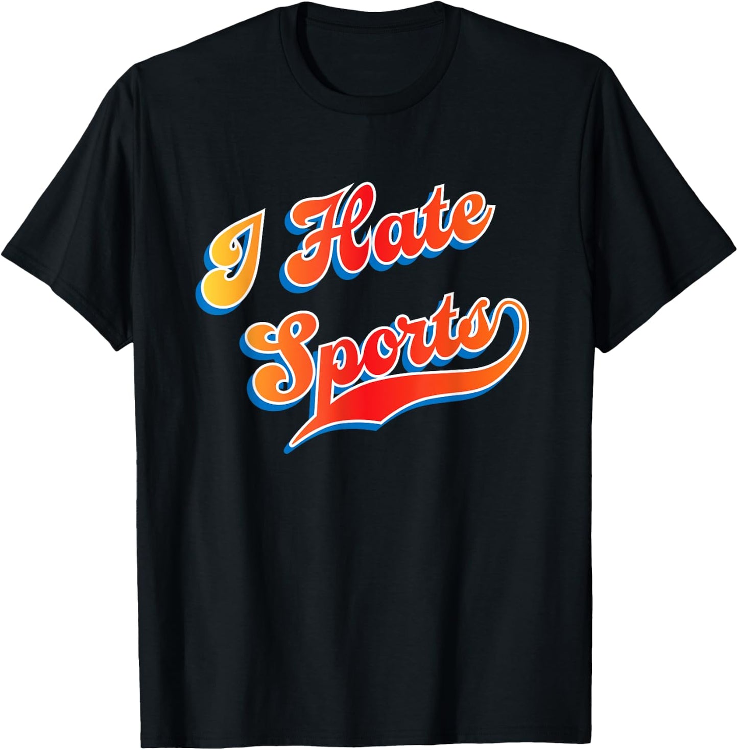 I Hate Sports T-Shirt - T-Shirt | Black