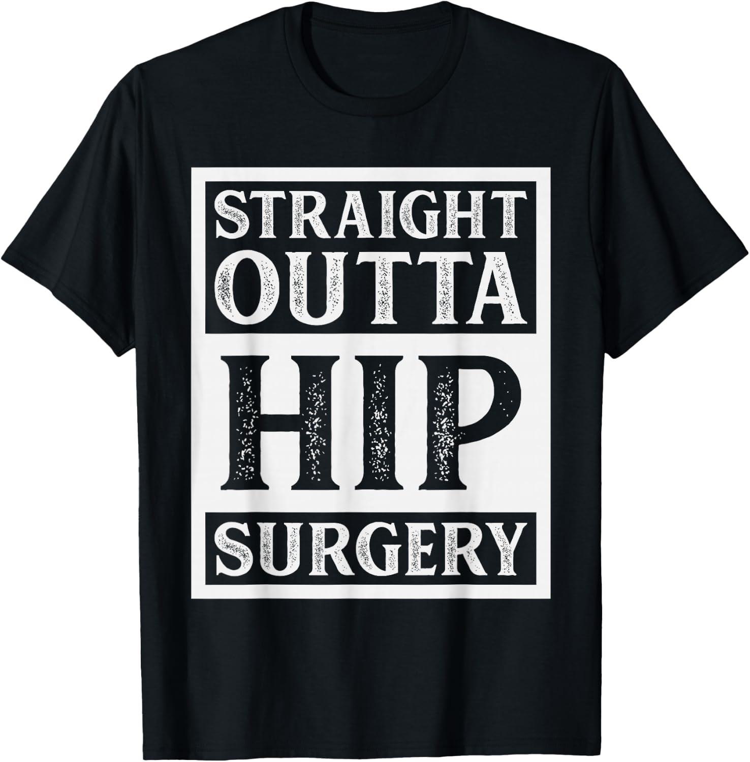 Straight Outta Hip Surgery Hospital Recovery Funny T-Shirt - T-Shirt | Black